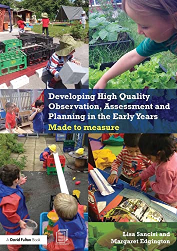Developing High Quality Observation, Assessment And Planning In The Early Years: Made To Measure