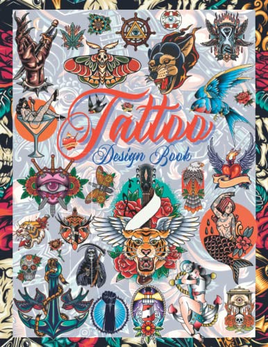 Tattoo Design Book: Over 600 Vintage, Old School And Traditional Style Tattoos. Tattoo Designs For Real Tattoo Artists, Professional And Amateur. ... 