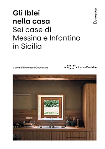 Gli Iblei Nella Casa. Sei Case Di Messina E Infantino In Sicilia