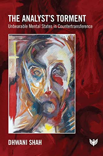 The Analyst'S Torment: Unbearable Mental States In Countertransference