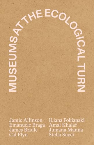 Museums At The Ecological Turn