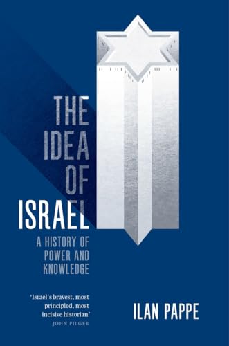 The Idea Of Israel: A History Of Power And Knowledge