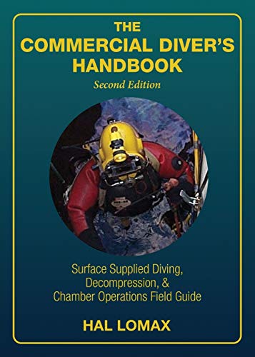 The Commercial Diver'S Handbook: Surface-Supplied Diving, Decompression, And Chamber Operations Field Guide