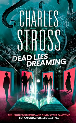 Dead Lies Dreaming: Book 1 Of The New Management, A New Adventure Begins In The World Of The Laundry Files