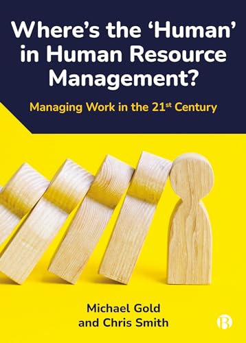 Where'S The ‘Human’ In Human Resource Management?: Managing Work In The 21St Century