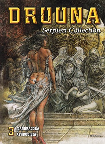 Druuna. Serpieri Collection: Druuna Vol. 3 Mandragora-Aphrodisia