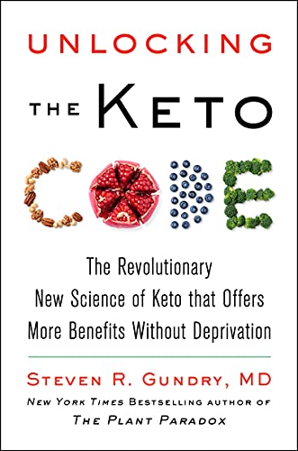 Unlocking The Keto Code: The Revolutionary New Science Of Keto That Offers More Benefits Without Deprivation: 7