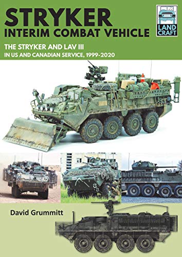 Stryker Interim Combat Vehicle: The Stryker And Lav Iii In Us And Canadian Service, 1999-2020