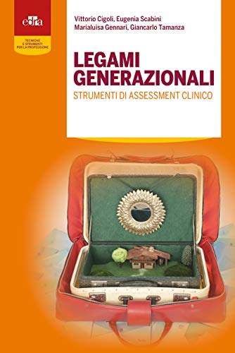 Legami Generazionali. Strumenti Di Assessment Clinico