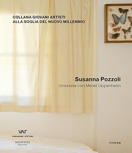 Susanna Pozzoli. Un'Estate Con Meret Oppenheim. Ediz. Italiana, Inglese E Francese