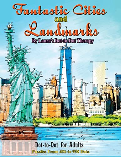 Fantastic Cities And Landmarks Dot-To-Dot For Adults: Puzzles From 456 To 938 Dots: Volume 18