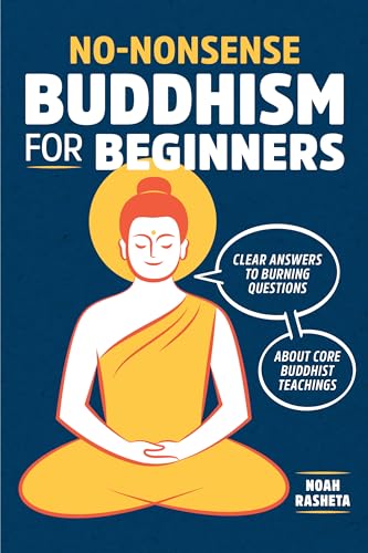 No-Nonsense Buddhism For Beginners: Clear Answers To Burning Questions About Core Buddhist Teachings