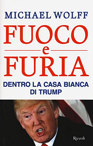Fuoco E Furia. Dentro La Casa Bianca Di Trump