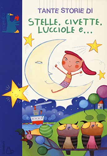 Tante Storie Di Stelle, Civette, Lucciole E.... Ediz. Illustrata