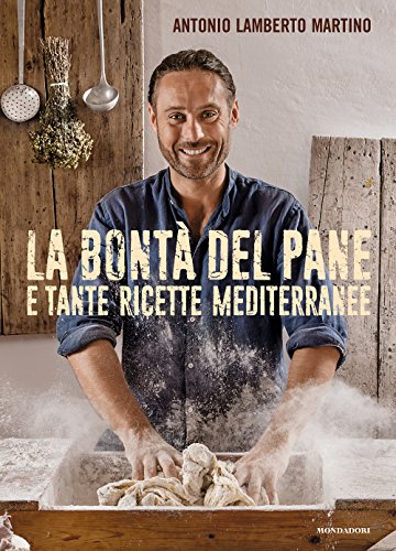 La Bontà Del Pane E Tante Ricette Mediterranee