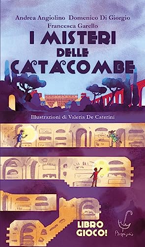 I Misteri Delle Catacombe. Un'Avventura A Bivi Nella Roma Imperiale