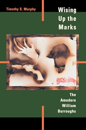 Wising Up The Marks: The Amodern William Burroughs