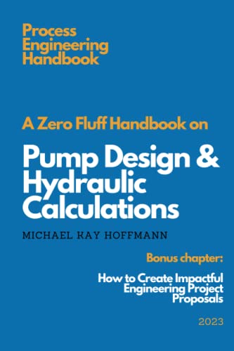A Zero Fluff Handbook On Pump Design & Hydraulic Calculations