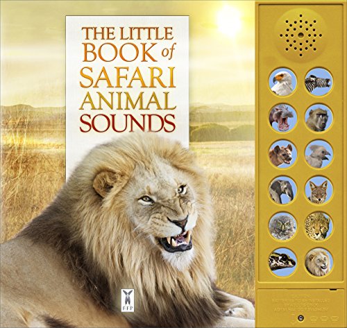 The Little Book Of Safari Animal Sounds: Interactive Sound Book For Young Nature Enthusiasts: Part Of The Little Book Of Sounds Series For Children Ag