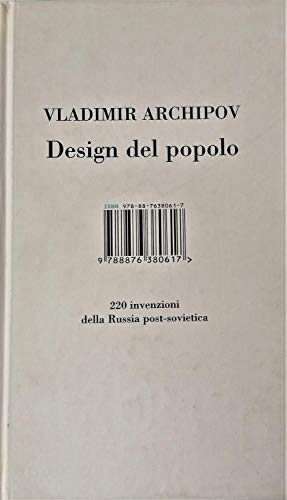 Design Del Popolo. 220 Inventori Della Russia Post-Sovietica. Ediz. Illustrata