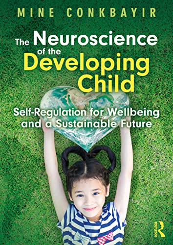 The Neuroscience Of The Developing Child: Self-Regulation For Wellbeing And A Sustainable Future