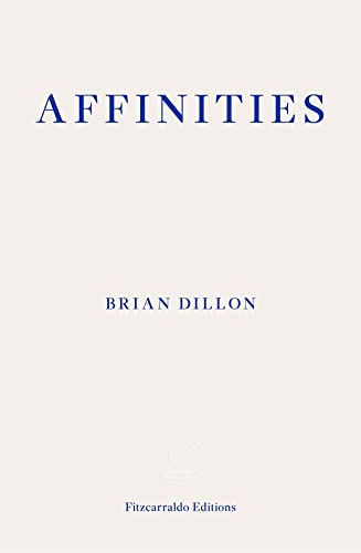 Affinities: Brian Dillon