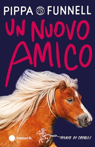 Un Nuovo Amico. Storie Di Cavalli. Ediz. Illustrata