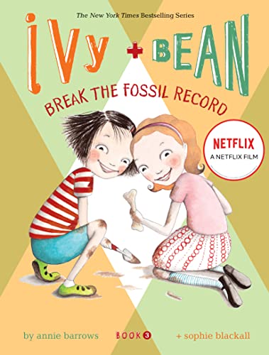 Ivy And Bean Break The Fossil Record: 3 (Ivy & Bean)
