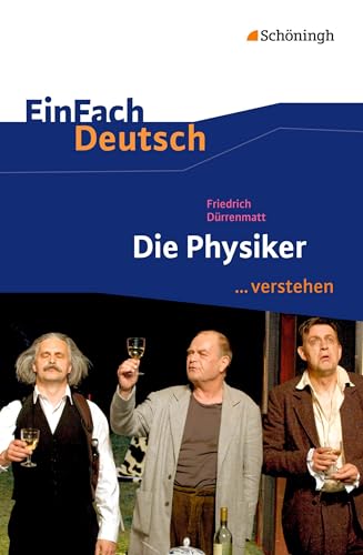 Einfach Deutsch ...Verstehen. Interpretationshilfen: Einfach Deutsch ...Verstehen: Friedrich Dürrenmatt: Die Physiker