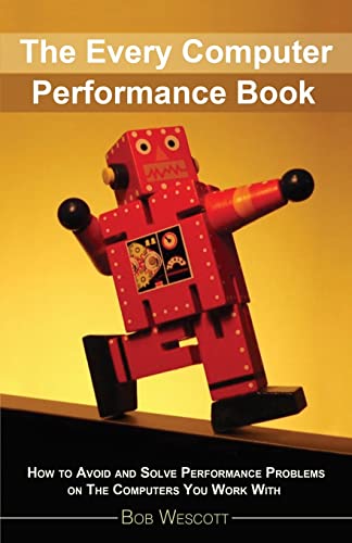 Every Computer Performance Book: How To Avoid And Solve Performance Problems
On The Computers You Work With