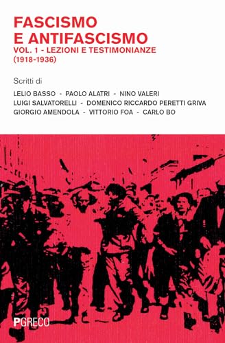 Fascismo E Antifascismo. Lezioni E Testimonianze (1918-1936) (Vol. 1)