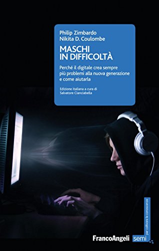 Maschi In Difficoltà. Perché Il Digitale Crea Sempre Più Problemi Alla Nuova Generazione E Come Aiutarla