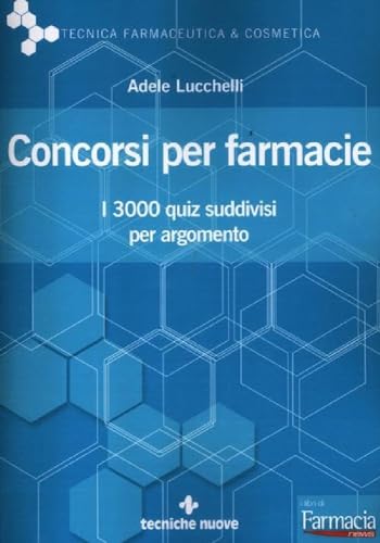 Concorsi Per Farmacie. I 3000 Quiz Suddivisi Per Argomento