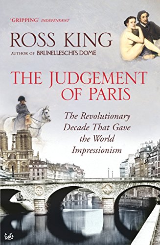 The Judgement Of Paris: The Revolutionary Decade That Gave The World Impressionism