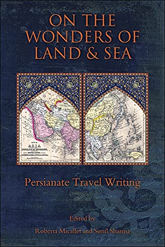 On The Wonders Of Land And Sea: Persianate Travel Writing