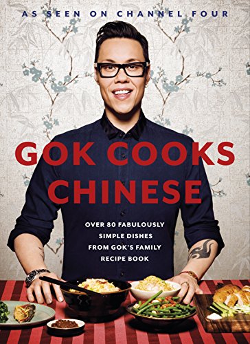Gok Cooks Chinese: Create Mouth-Watering Recipes With The Must-Have Chinese Cookbook