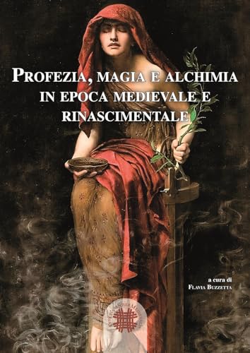 Profezia, Magia E Alchimia In Epoca Medievale E Rinascimentale