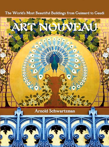 Art Nouveau: The World'S Most Beautiful Buildings From Guimard To Gaudi