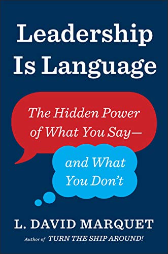 Leadership Is Language: The Hidden Power Of What You Say And What You Don'T