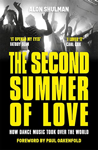 The Second Summer Of Love: How Dance Music Took Over The World