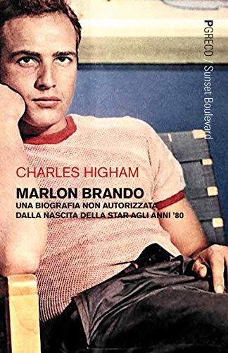 Marlon Brando. Una Biografia Non Autorizzata Dalla Nascita Della Star Agli Anni '80