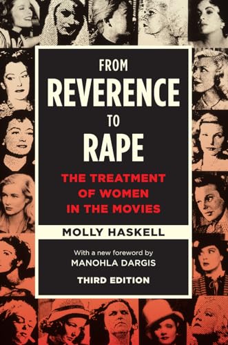 From Reverence To Rape: The Treatment Of Women In The Movies, Third Edition