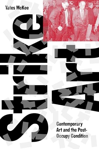 Strike Art: Contemporary Art And The Post-Occupy Condition