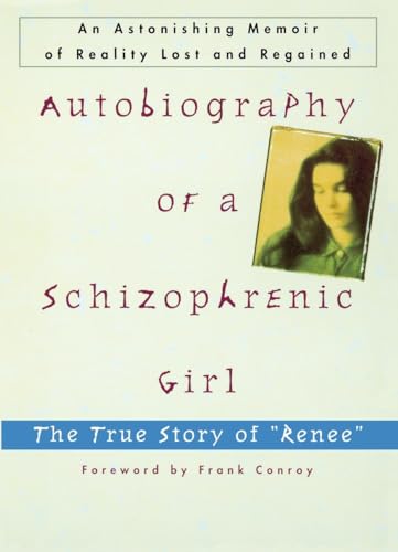 Autobiography Of A Schizophrenic Girl: The True Story Of "Renee"