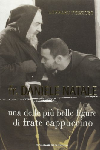 Fr. Daniele Natale. Una Delle Più Belle Figure Di Frate Cappuccino