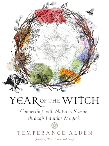 Year Of The Witch: Connecting With Nature'S Seasons Through Intuitive Magick