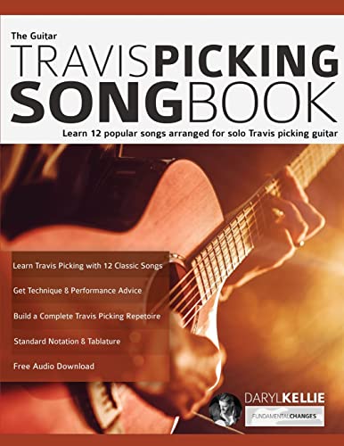 The Guitar Travis Picking Songbook: Learn 12 Popular Songs Arranged For Solo Travis Picking Guitar