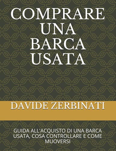 Comprare Una Barca Usata: Guida All'Acquisto Di Una Barca Usata, Cosa Controllare E Come Muoversi