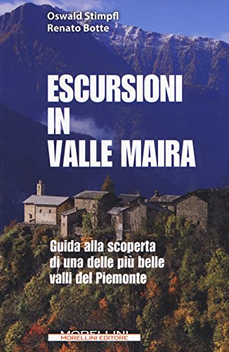Escursioni In Valle Maira. Guida Alla Scoperta Di Una Delle Più Belle Valli Del Piemonte