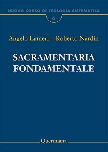 Nuovo Corso Di Teologia Sistematica. Sacramentaria Fondamentale (Vol. 6)